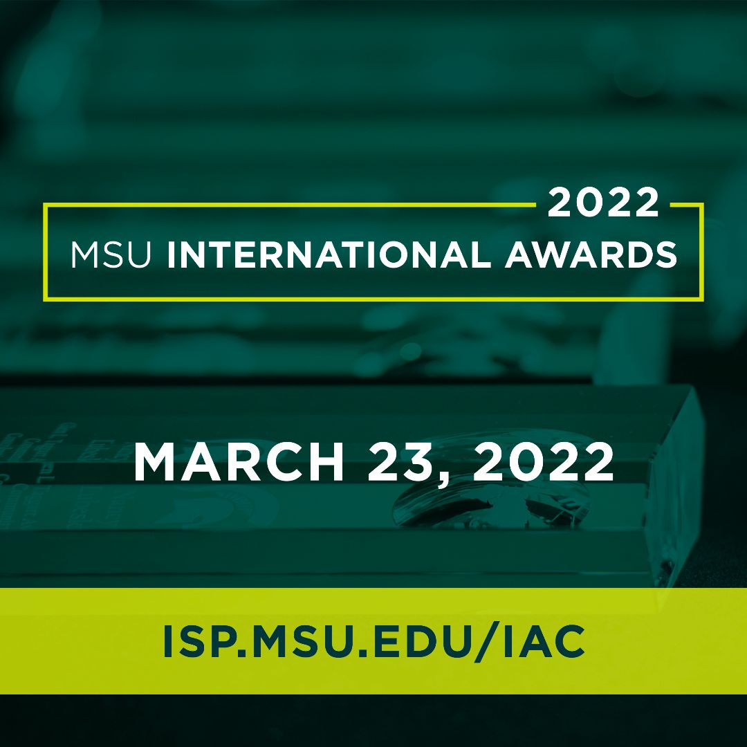 Shades of green and white, background is a transparent image of a crystal award. Text: 2022 MSU International Awards. March 23, 2022. isp.msu.edu/iac